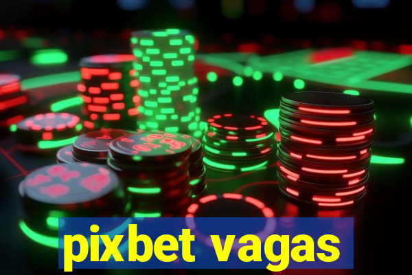 pixbet vagas